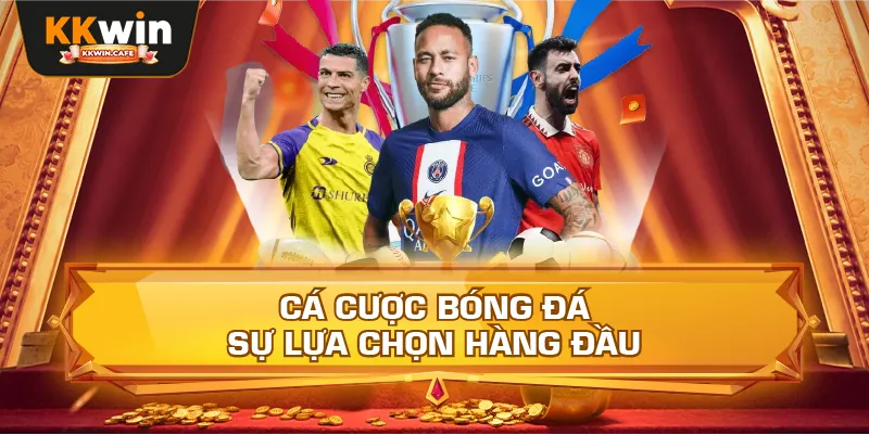 Cá cược bóng đá – sự lựa chọn hàng đầu