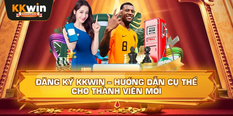Đăng Ký Kkwin - Hướng Dẫn Cụ Thể Cho Thành Viên Mới