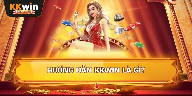 Hướng Dẫn Kkwin Là Gì?