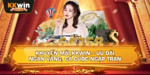 Khuyến Mãi Kkwin – Ưu Đãi Ngàn Vàng, Cá Cược Ngập Tràn