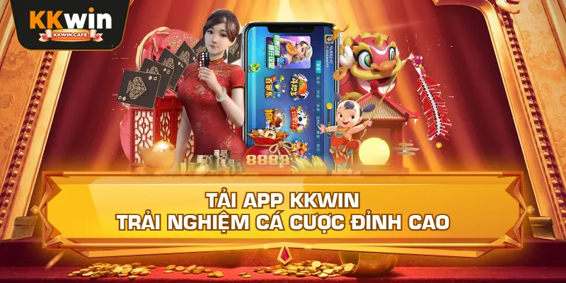 Tải App Kkwin – Trải Nghiệm Cá Cược Đỉnh Cao