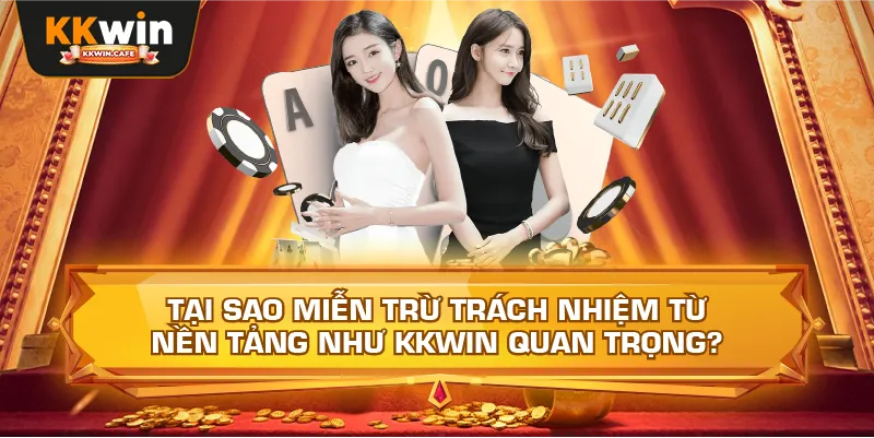Tại Sao Miễn Trừ Trách Nhiệm Từ Nền Tảng Như Kkwin Quan Trọng?