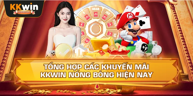 Tổng Hợp Các Khuyến Mãi Kkwin Nóng Bỏng Hiện Nay